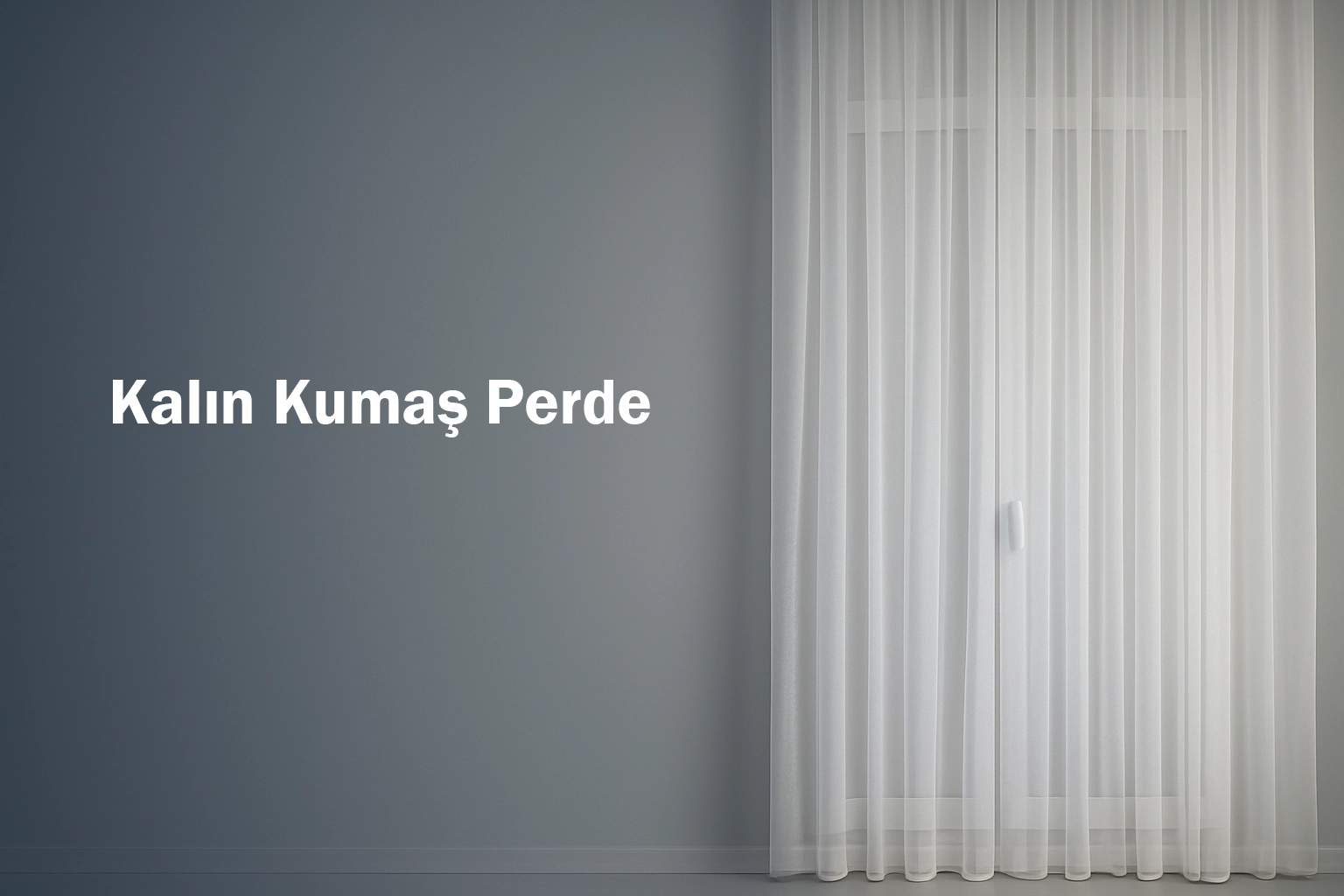 Kalın Kumaş Perde