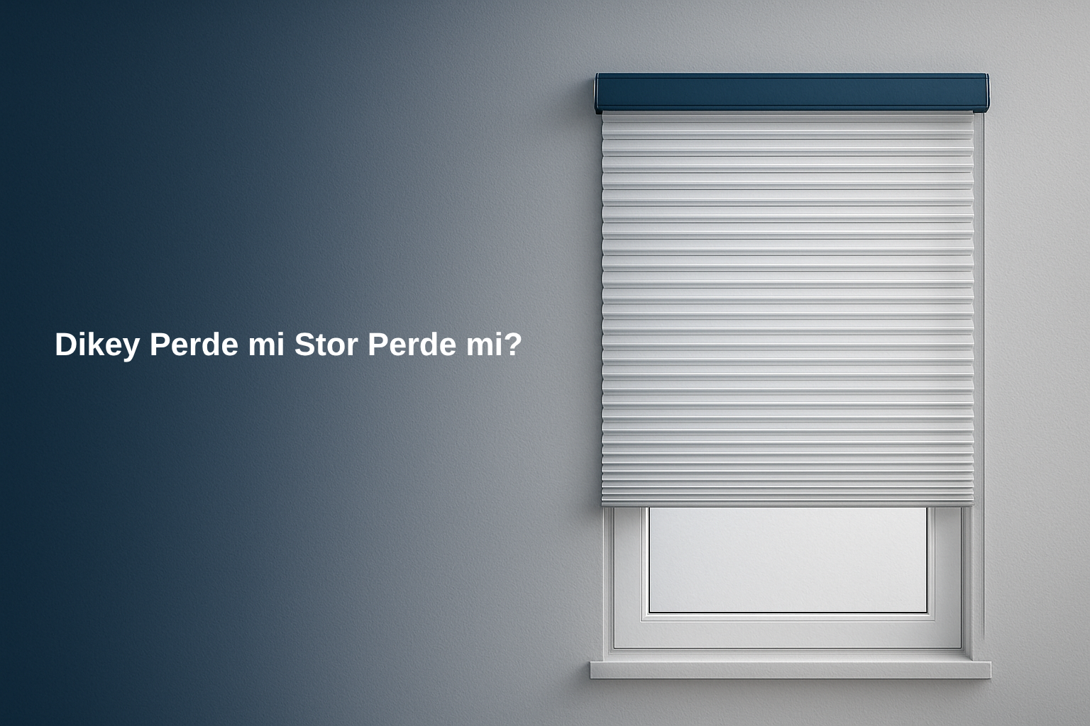 Dikey Perde mi Stor Perde mi?