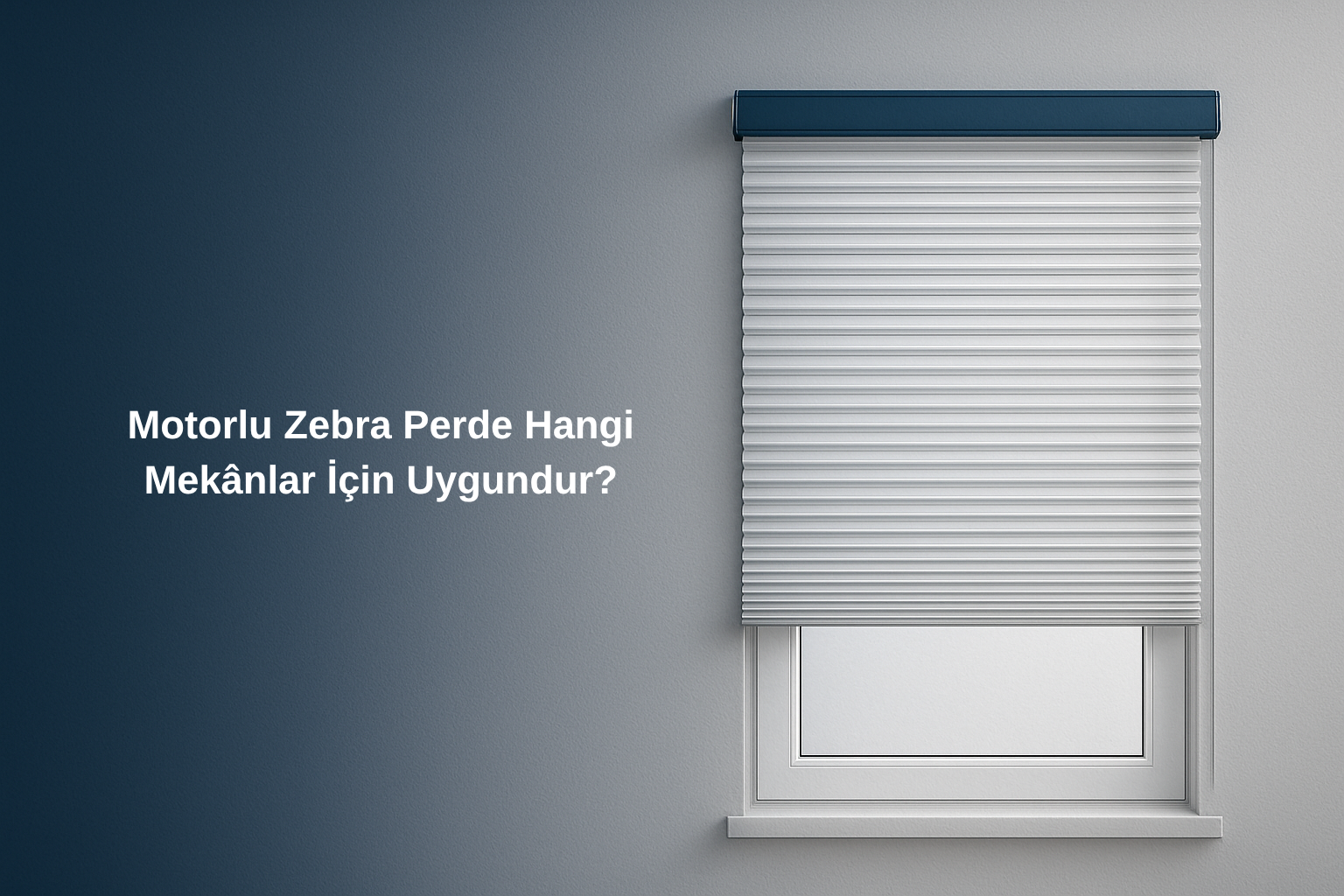 Motorlu Zebra Perde Hangi Mekânlar İçin Uygundur?