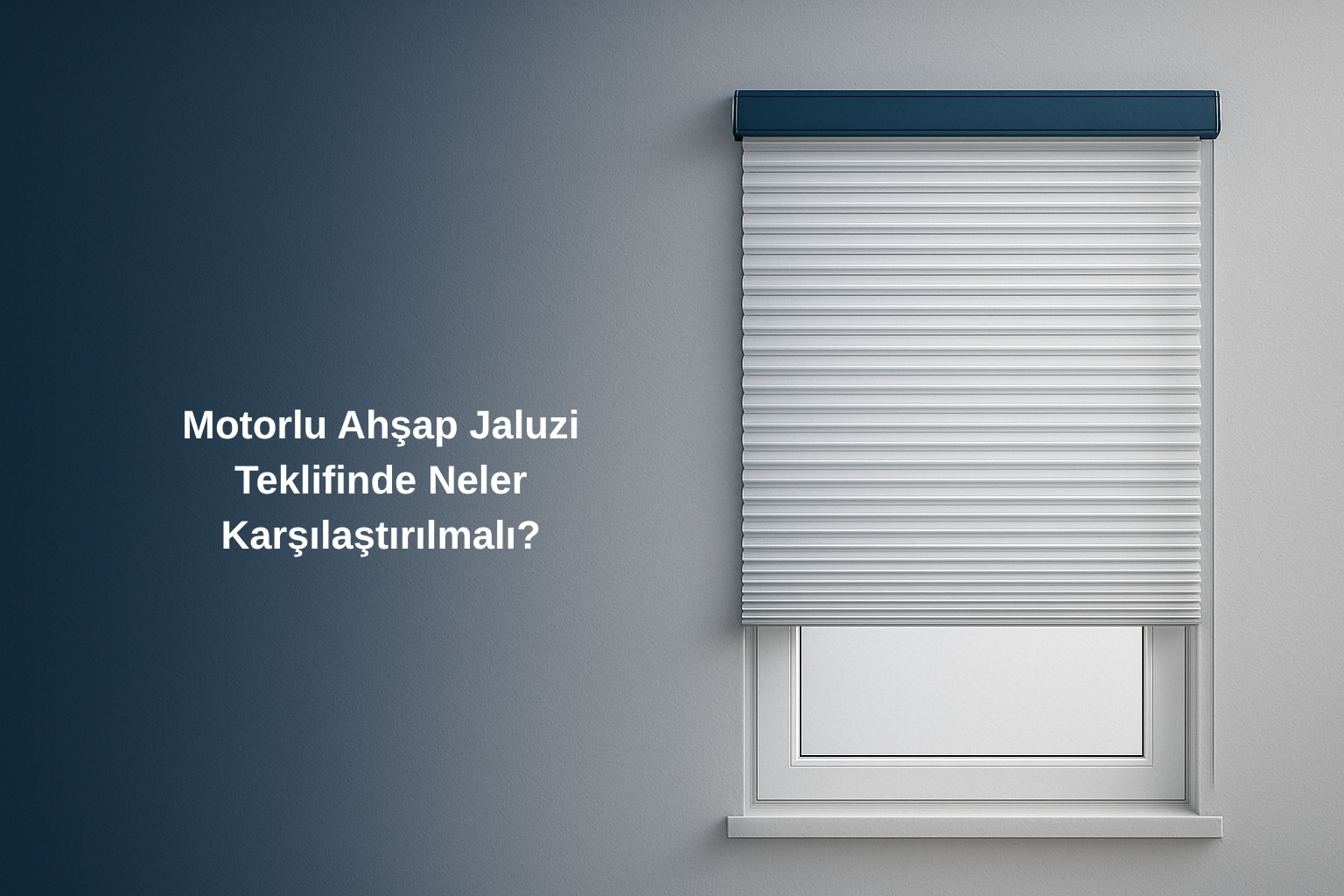 Motorlu Ahşap Jaluzi Teklifinde Neler Karşılaştırılmalı?